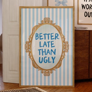 Better Late Than Ugly Print, Trendy Wall Art, Digital Download, Coquette Wall Art, Blue Preppy Aesthetic Girly Wall Art, Dorm Room Decor