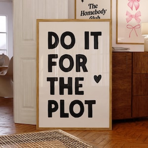 Do It For The Plot Print, Digital Download, Trendy Wall Art, Bar Cart Poster, Aesthetic Print, Modern Typography, Dorm Room Decor