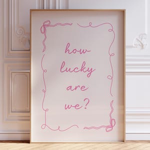 How Lucky Are We Print, Digital Download, Coquette Bow Trendy Wall Art, Living Room Decor, Preppy Poster, Aesthetic Girly Dorm Room Decor