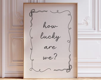 How Lucky Are We Print, Digital Download, Poster Kokette Schleife, trendige Wandkunst