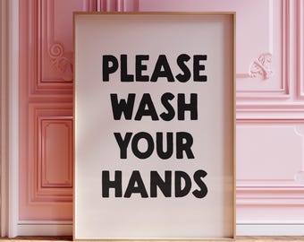 Please Wash Your Hands Print, Digital Download, Funny Bathroom Poster, Trendy Wall Art