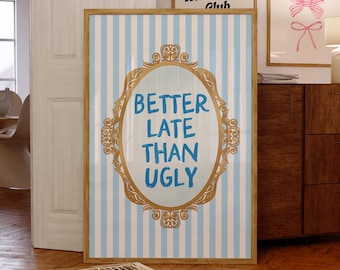 Better Late Than Ugly Print, Digital Download, Blue Preppy Coquette Wall Art, Trendy Dorm Room Decor