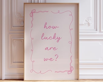 How Lucky Are We Print, Digital Download, Pink Coquette Bow Decor, Trendy Wall Art