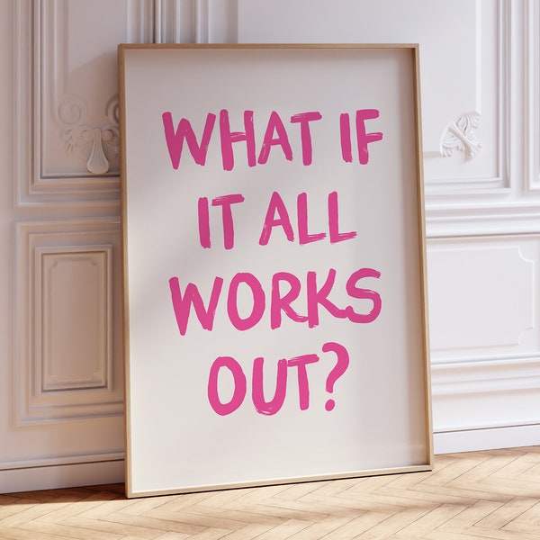 What If It All Works Out Print, Trendy Wall Art, Digital Download, Typography Poster, Retro Wall Art, Dorm Room Decor, Preppy Pink Wall Art