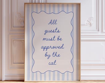 All Guests Must Be Approved By The Cat Print, Digital Download, Funny Cat Poster
