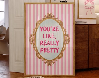 You're Like Really Pretty Print, Digital Download, Trendy Wall Art, Coquette Wall Art, Preppy Pink Aesthetic Girly Wall Art Dorm Room Decor