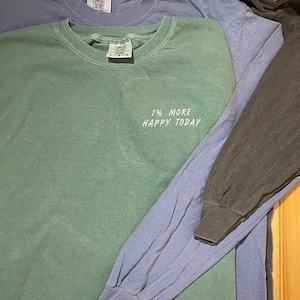 1% More Happy Today Comfort Colors Shirt, Embroidered Shirt, Happy Shirt, Custom Shirt, Affirmation Tee Shirt