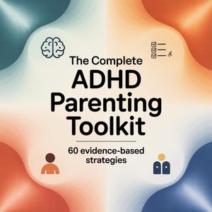 May include: A graphic with a gradient background of blue, orange, and white. The text reads "The Complete ADHD Parenting Toolkit" in bold black letters. Below, it says "60 evidence-based strategies". There are icons of a brain, checklist, and people.