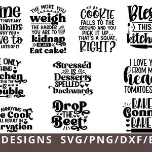 May include: A collection of eleven black typographic designs featuring kitchen-themed quotes including Wine doesn't have any vitamins, The more you weigh the harder you are to kidnap, Bless this kitchen, and Bakers gonna bake, presented as digital files.