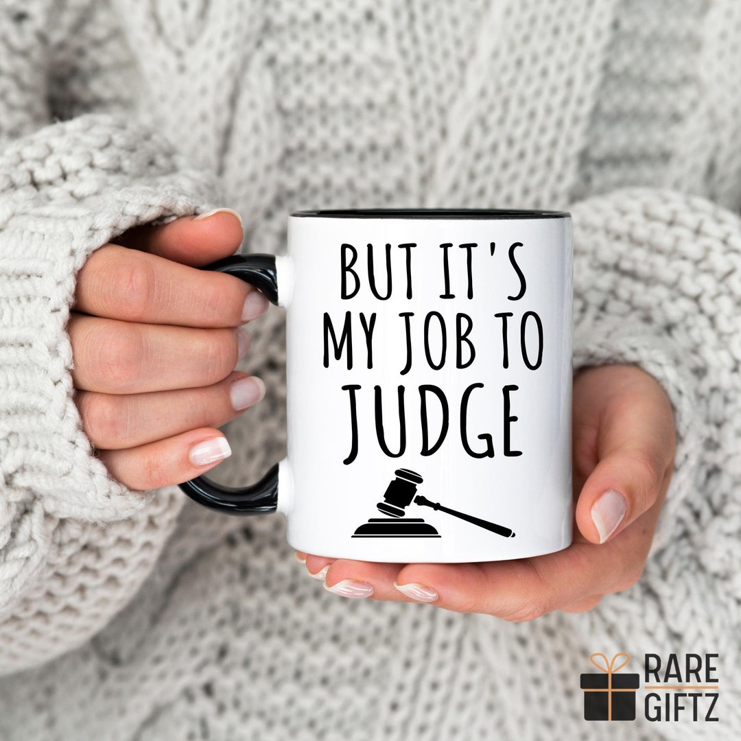 Funny Judge Gift, Judge Mug, Best Judge Gift, Courtroom Gift, Your