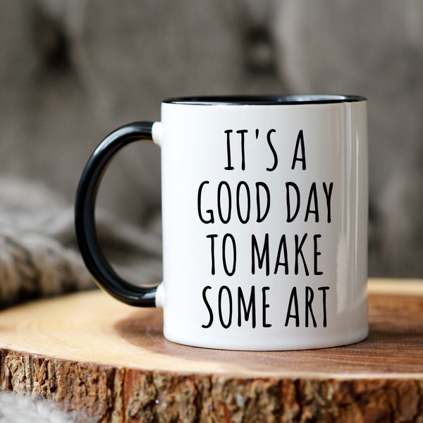 Funny Artist Gift, Good day to make art, best artist ever, gift for art graduation, future artist, thank you artist, art teacher coffee mug