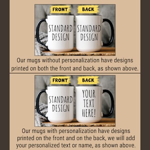 May include: Two white ceramic mugs with black handles. The mug on the left has the text "STANDARD DESIGN" printed on the front. The mug on the right has the text "STANDARD DESIGN" printed on the front. The mug on the right has the text "YOUR TEXT HERE!" printed on the back.