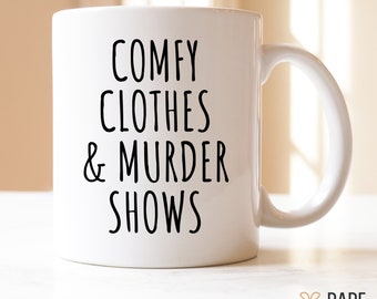 Murder Shows and Comfy Clothes Mug, Crime Show Lover Gift, Funny Coffee Mug, Crime TV Shows, True Crime Junkie, True Crime Obsessed Gift