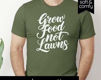 Grow Food Not Lawns T-Shirt: Bella+Canvas Gardening Tee