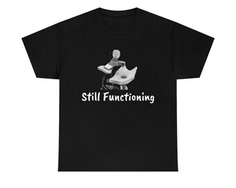 Humor - Still Functioning Tshirt