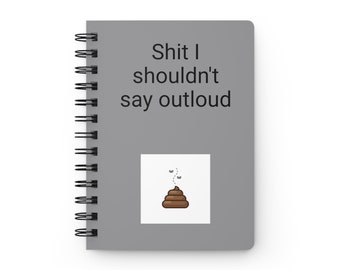 Mierda, no debería decirlo en voz alta. Diario de espiral.