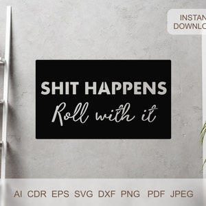 Shit Happens Svg Dxf Laser Cut File Svg Files for Cricut Dxf for Cnc ...