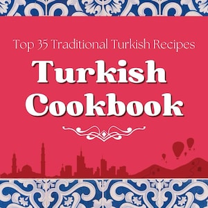 Turkish Cookbook, Turkish Recipes, Traditional Turkish Dishes, Authentic Food, Digital Recipe Book