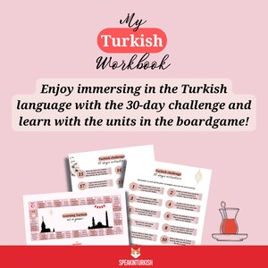 May include: A pink workbook titled "My Turkish Workbook" with the text "Enjoy immersing in the Turkish language with the 30-day challenge and learn with the units in the boardgame!" Several pages with Turkish language learning activities are displayed.
