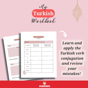 May include: A workbook titled "My Turkish Workbook" with verb conjugation exercises. The pages include fill-in-the-blank tables for practice and the text "Learn and apply the Turkish verb conjugation and review your mistakes!"