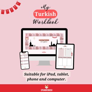 May include: A pink graphic with the text "My Turkish Workbook" and "Suitable for iPad, tablet, phone and computer." The image shows a computer, tablet, and phone displaying Turkish learning materials.