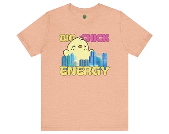Big Chick Energy - T-shirt a maniche corte in jersey unisex