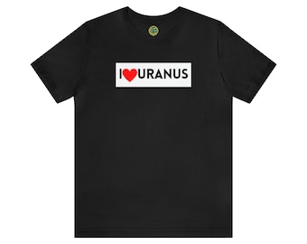I Love Uranus - Spaceballs theme - T-shirt a maniche corte in jersey unisex