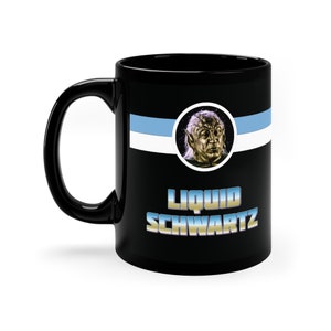 Liquid Schwartz - Spaceballs themed 11oz Black Mug