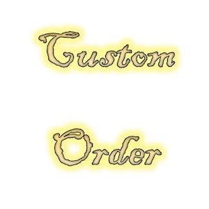 May include: A yellow and gold graphic with the text "Custom Order" in a handwritten font.