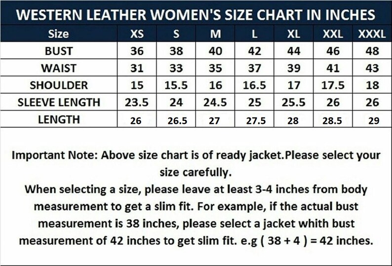 May include: A size chart for a jacket with a dark blue header titled WESTERN LEATHER SIZE CHART IN INCHES. It lists measurements for bust, waist, shoulder, sleeve length, and total length across sizes XS to XXXL in inches, with fitting instructions.