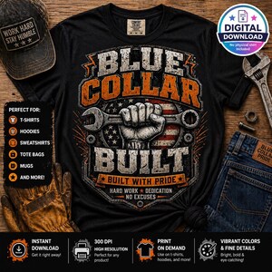 May include: Black t-shirt with a distressed graphic featuring the words "BLUE COLLAR BUILT" and a hand gripping a wrench. The design incorporates an American flag motif and the text "HARD WORK DEDICATION NO EXCUSES". Includes a digital download option.