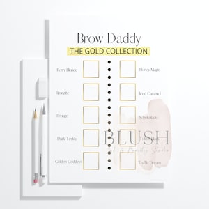 May include: A white card with a gold border and the text "Brow Daddy THE GOLD COLLECTION" at the top. The card lists different shades of eyebrow products with checkboxes next to each shade. The shades include Berry Blonde, Bronzite, Brouge, Dark Teddy, Golden Goddess, Honey Magic, Iced Caramel, Schokolade, and Truffle Dream. The card also features a pink watercolor design with the text "BLUSH Tokyo Black Ink & Beauty Studio".