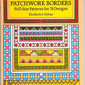May include: A book cover titled "TREASURY OF PATCHWORK BORDERS" with "Full-Size Patterns for 76 Designs" by Elizabeth F. Nyhan. The cover features colorful geometric patchwork designs in red, pink, yellow, blue, and green.