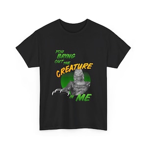 You Bring Out the CREATURE in Me!  Classic Retro Sci-Fi 1950s Sc-fi Cotton Tee  Multiple Sizes and Colors, Science Fiction T-Shirt