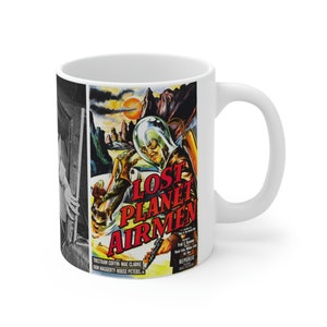 May include: White ceramic mug featuring a vintage movie poster design. The poster is for "Lost Planet Airmen" and depicts a man in a space helmet with a ray gun. The mug has a curved handle and a glossy finish.