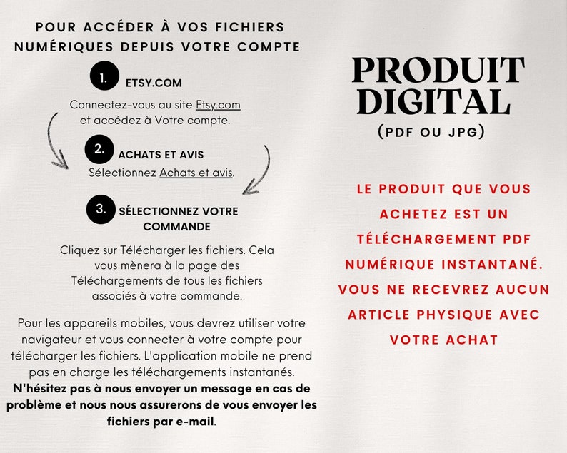 May include: A white and red graphic with instructions on how to access digital files from Etsy. The text includes steps to download files after purchase. The product is a digital PDF or JPG file.