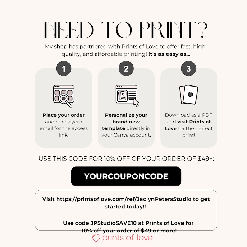 May include: A promotional graphic with the text "NEED TO PRINT?" and instructions for ordering prints. It includes steps for ordering, personalizing templates, and downloading PDFs. A coupon code is also displayed.