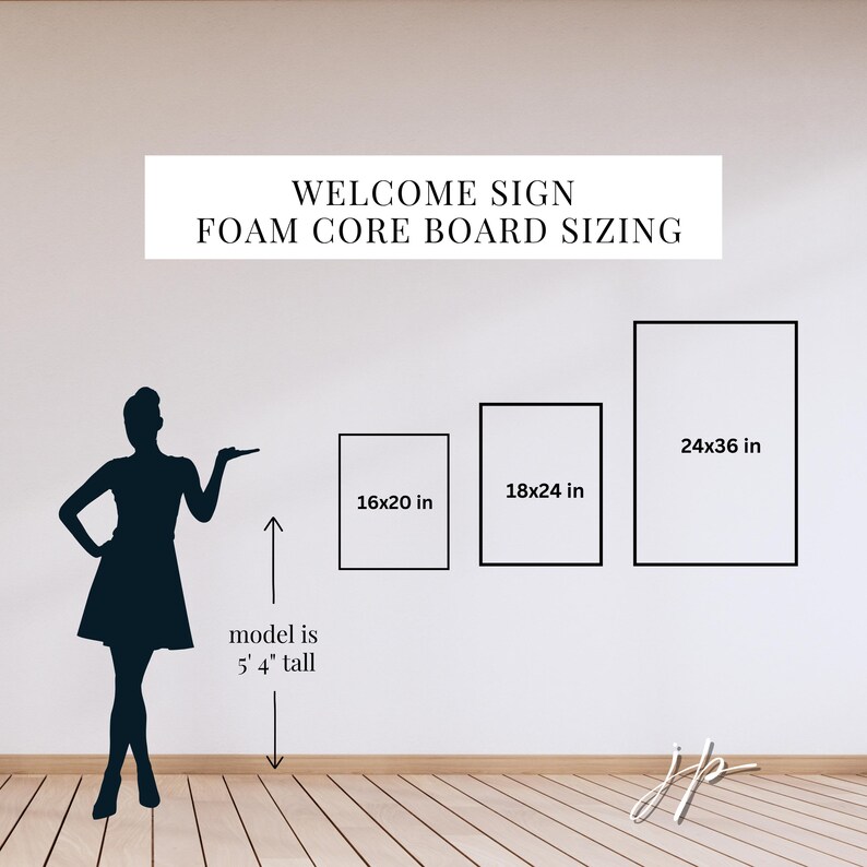 May include: A sizing chart for foam core welcome signs featuring three rectangular outlines labeled 16x20 in, 18x24 in, and 24x36 in. A silhouette of a person stands next to a vertical arrow labeled model is 5' 4" tall. Text reads WELCOME SIGN FOAM CORE BOARD SIZING.
