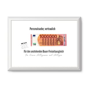 May include: A white framed picture with a humorous message about retirement. The message reads "Personalsache; vertraulich" and "For the upcoming permanent leave of absence. From your colleagues and colleagues". A fake 10 Euro bill with the number 1000000 printed on it is shown in the picture.