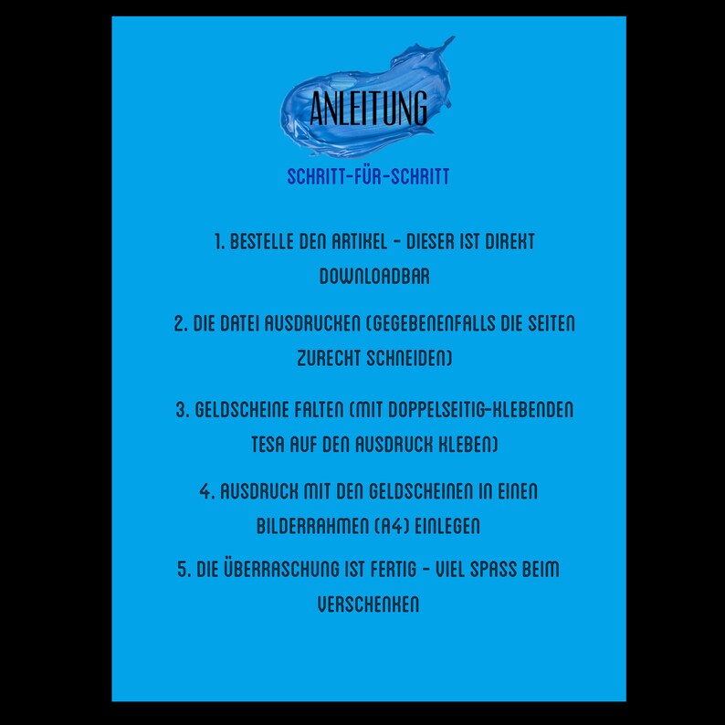 May include: A blue instruction sheet with white text outlining five steps for assembling a surprise gift. The steps include ordering the item, printing the instructions, folding the money, placing the money in a frame, and giving the gift.