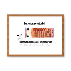 May include: A framed print with a humorous message about retirement. The print features a mock-up of a 10 euro bill with the denomination changed to 1,000,000 euros. The text reads "Personalsache; vertraulich" and "F&uuml;r den anstehenden Dauer-Freizeitausgleich Von Leinen Kolleginnen und Kollegen".