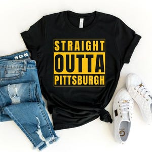 Pittsburgh Shirt | Straight outta Pittsburgh Tee | Unisex Yinzer Tshirt | Pittsburgh PA | Gift for Steeler Fan | Birthday Anniversary