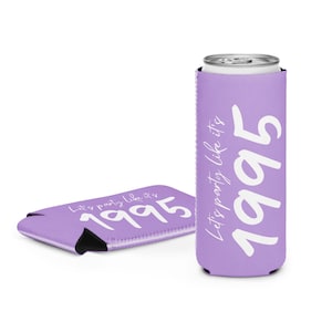 Custom Let’s Party Like It’s [Year] Coozie | Personalized 12oz Slim Can Cooler | Funny Girls Trip Favor | Birthday Gift | Anniversary
