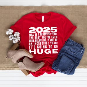 Trump New Years Shirt | Funny New Years Tee | 2025 will be Huge | MAGA New Years | Make New Years Great Again | Funny Christmas Gift