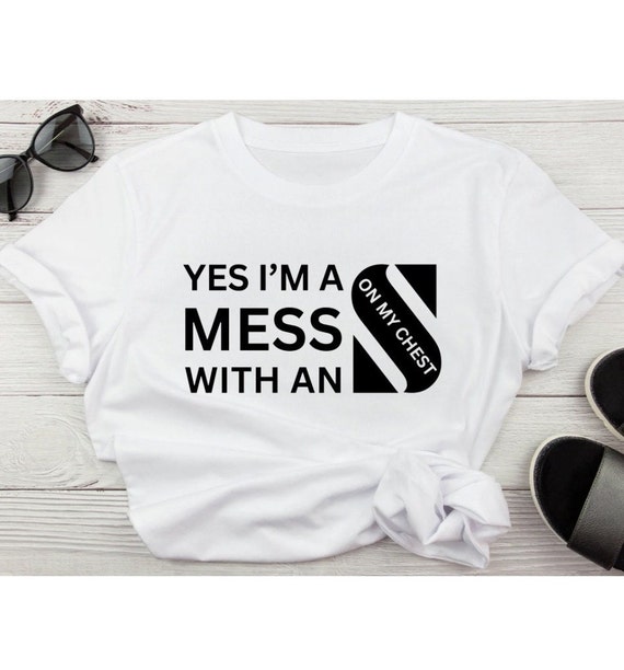 I'm A Mess Shirt I'm A Mess Shirt