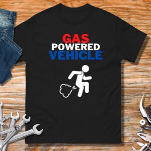 Gas Powered Vehicle Shirt, Fart Shirt, Funny car shirt for men, Funny Fart shirt, Fart shirt for Men