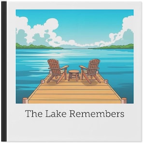 May include: A digital illustration of a lake scene with two wooden Adirondack chairs and a small table on a wooden dock. The sky is blue with fluffy white clouds. The text "The Lake Remembers" is at the bottom.
