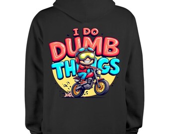 I Do Dumb Things – Motorcycle Hoodie, Dirt Bike Rider Gift, Unisex Motorbike Apparel