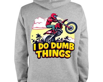 I DO DUMB THINGS – Dirt Bike Hoodie, Motocross Rider Gift, Unisex Motorbike Apparel