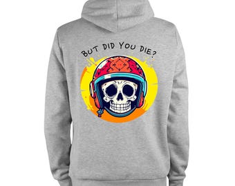 But Did You Die? – Skull Helmet Hoodie, Motorcycle Riding Gear, Unisex Cotton Polyester Blend